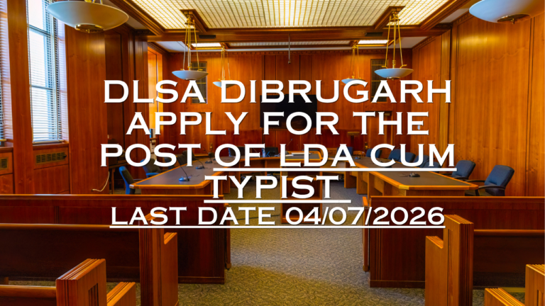 DLSA Dibrugarh Recruitment 2026 advertisement for Lower Division Assistant cum Typist post. Apply offline for 1 vacancy before 04 July 2026.
