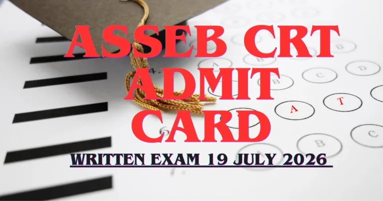 ASSEB CRT 2026 Admit Card Out: Download Hall Ticket from 30 June, Exam on 19 July