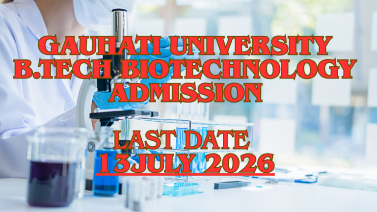 Gauhati University B.Tech Biotechnology Admission 2026 Notification
