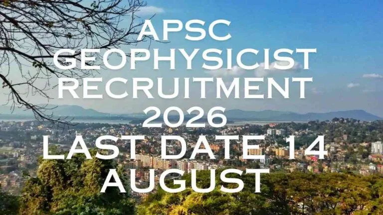 APSC Geophysicist Recruitment 2026 official notification for Geophysicist posts in Assam with eligibility, salary, age limit and online application details