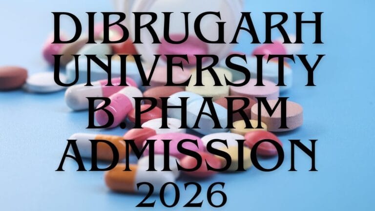 Dibrugarh University B.Pharm Admission 2026 official notification showing online application, eligibility, CEE 2026 requirement, important dates, and fee structure.
