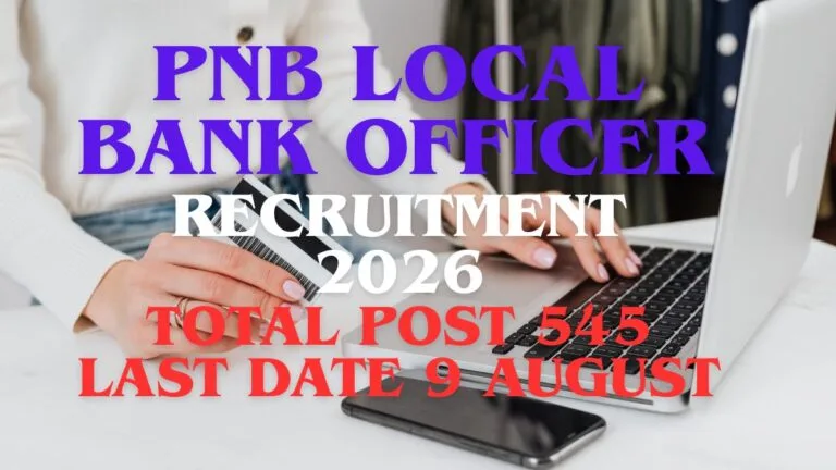 PNB Local Bank Officer Recruitment 2026 notification for 545 vacancies – Check eligibility, age limit, salary, selection process, and apply online before 09 August 2026.