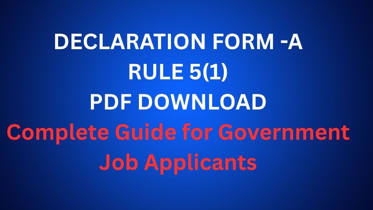 Declaration Form-A Rule 5(1) PDF Download for Government Recruitment Applications