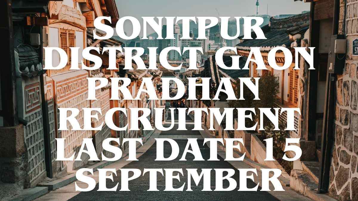 Sonitpur District Gaon Pradhan Recruitment 2026 – 43 Gaon Pradhan Vacancies in Assam