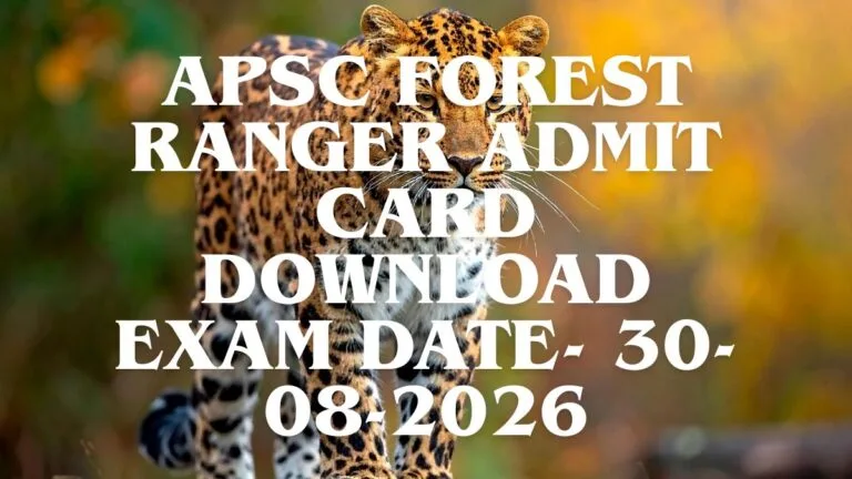 APSC Forest Ranger Admit Card download 2025notification with exam schedule and e-Admission Certificate details for Assam Forest Ranger Examination.