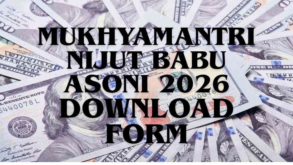 Mukhyamantri Nijut Babu Asoni 2026 application form and financial assistance details