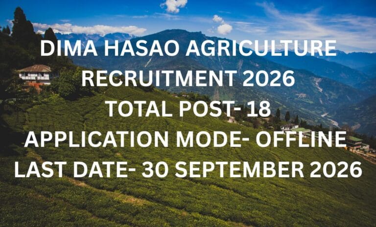 Dima Hasao Agriculture Recruitment 2026 notification for 18 Grade III and Grade IV posts under Agriculture Department, Haflong, Assam