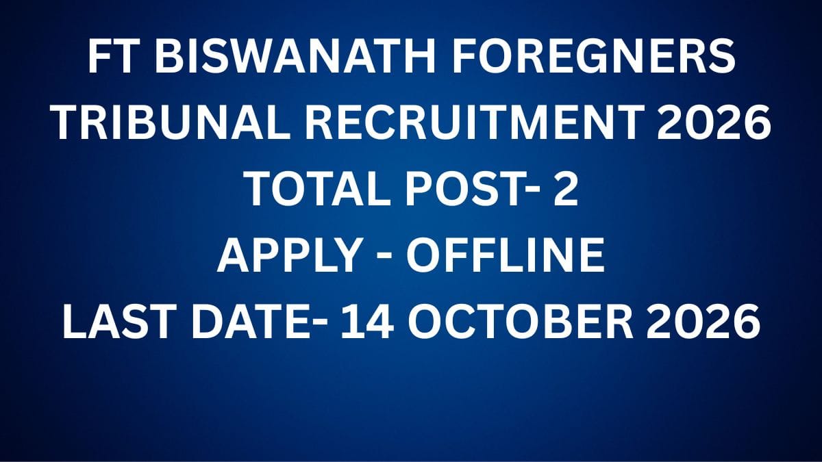 FT Biswanath Foreigners Tribunal Recruitment 2026