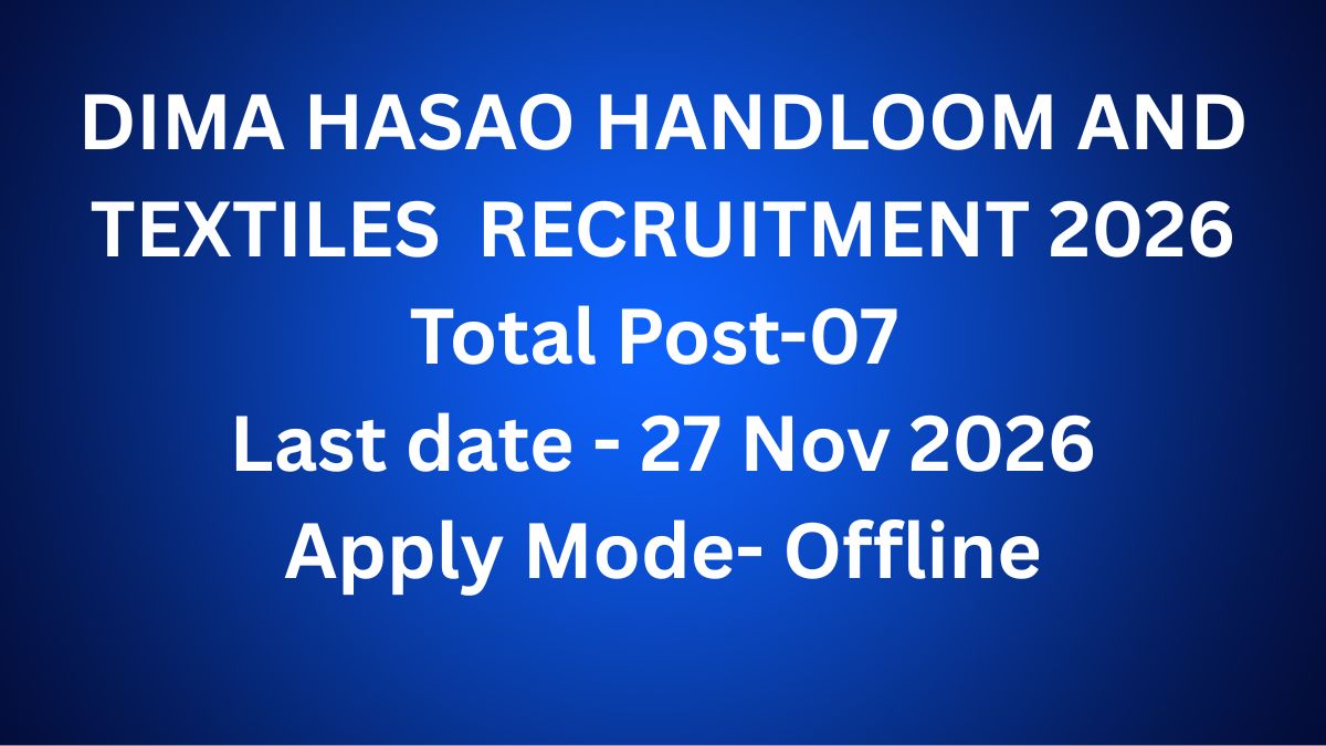 Dima Hasao Handloom and Textiles Recruitment 2026 – 7 Vacancies